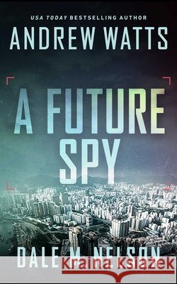 A Future Spy Andrew Watts Dale M. Nelson 9781648753725 Severn River Publishing - książka