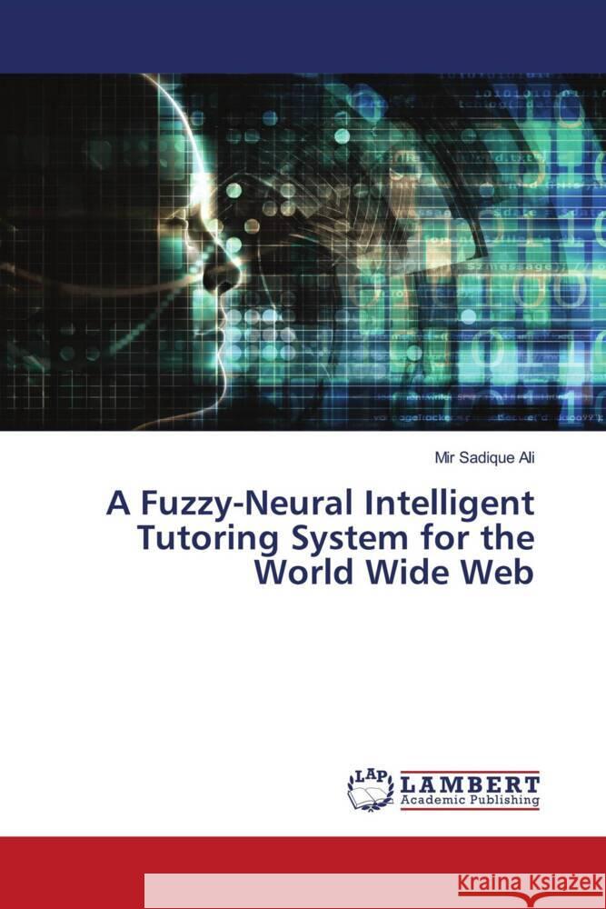 A Fuzzy-Neural Intelligent Tutoring System for the World Wide Web Mir Sadique Ali 9786207448562 LAP Lambert Academic Publishing - książka