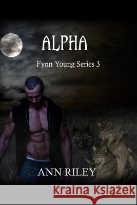 A Fynn Young Series 3: Alpha Ann Riley 9781522938392 Createspace Independent Publishing Platform - książka