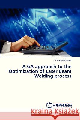 A Ga Approach to the Optimization of Laser Beam Welding Process Gowd G Harinath 9783659320903 LAP Lambert Academic Publishing - książka