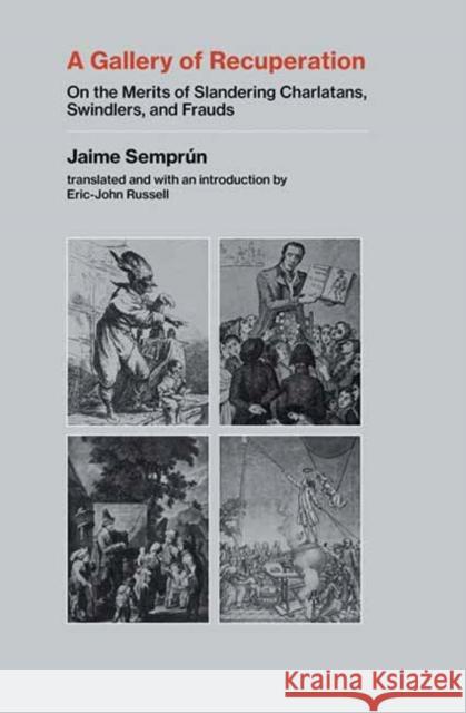 A Gallery of Recuperation: On the Merits of Slandering Charlatans, Swindlers, and Frauds Eric-John Russell 9780262546171 MIT Press Ltd - książka