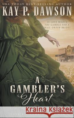 A Gambler's Heart: A Christian Mail Order Bride Romance Kay P Dawson 9781639770809 Ckn Christian Publishing - książka