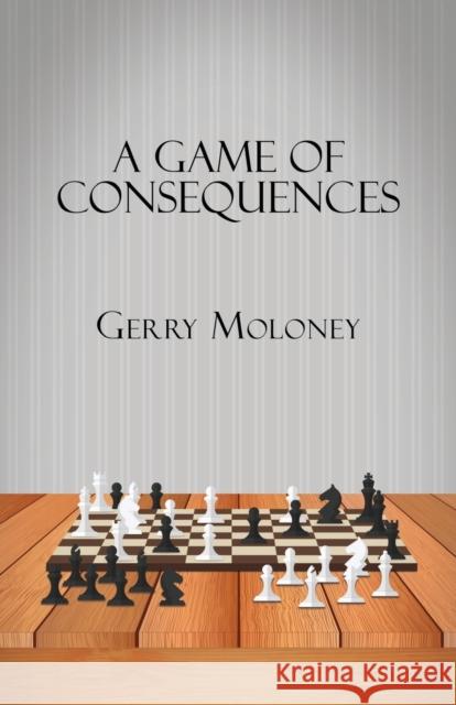 A Game of Consequences Gerry Moloney 9781786937414 Austin Macauley Publishers - książka