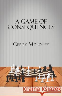 A Game of Consequences Gerry Moloney 9781786937421 Austin Macauley Publishers - książka