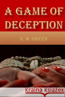 A Game of Deception S. M. Green 9781500429560 Createspace - książka