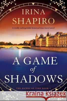 A Game of Shadows: A totally unforgettable historical time-travel novel Irina Shapiro 9781805086543 Storm Publishing Ltd - książka
