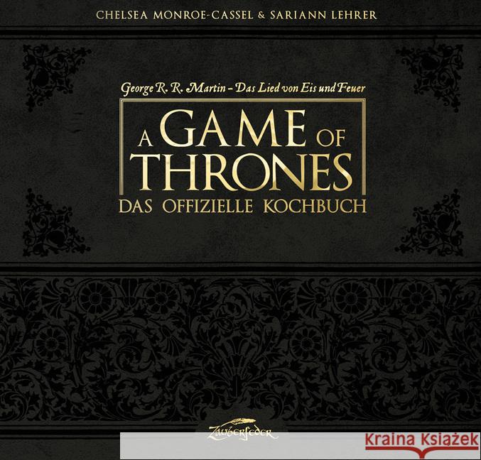 A Game of Thrones - Das offizielle Kochbuch Monroe-Cassel, Chelsea; Lehrer, Sariann 9783938922439 Zauberfeder - książka