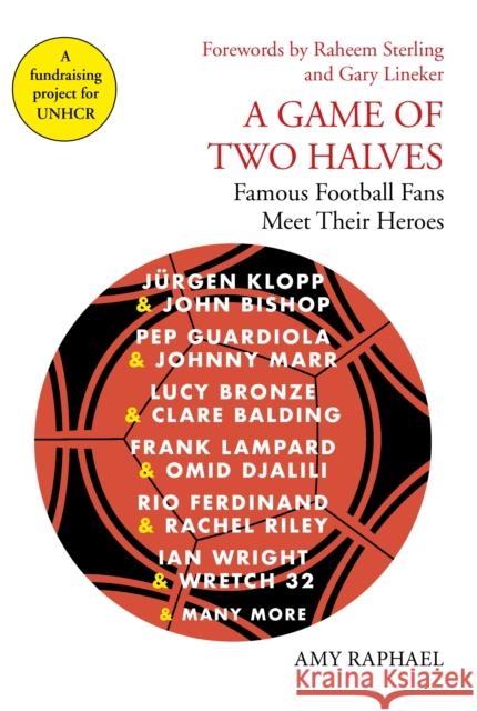 A Game of Two Halves: Famous Football Fans Meet Their Heroes Amy Raphael 9781911630036 Atlantic Books - książka