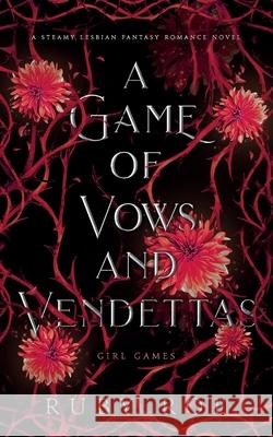 A Game of Vows and Vendettas: A Steamy Lesbian Fantasy Romance Ruby Roe 9781913236472 Atlas Black Publishing - książka