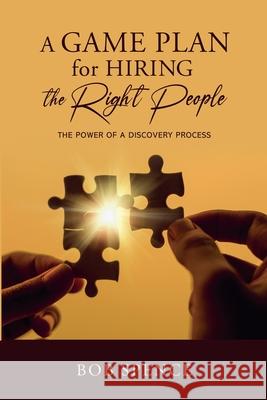 A Game Plan for HIring the Right People Bob Spence 9781963611236 Bob Spence - książka