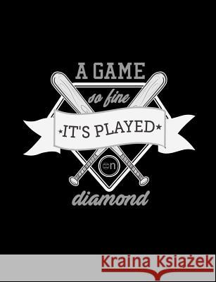 A Game So Fine It's Played On Diamond: Baseball College Ruled Composition Notebook Baseball Notebooks 9781072595861 Independently Published - książka