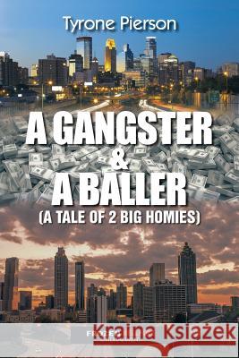 A Gangster & a Baller: A Tale of 2 Big Homies Tyrone Pierson 9781504923866 Authorhouse - książka