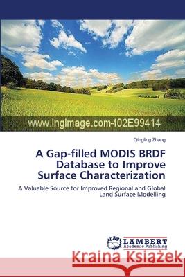 A Gap-filled MODIS BRDF Database to Improve Surface Characterization Qingling Zhang 9783659167980 LAP Lambert Academic Publishing - książka