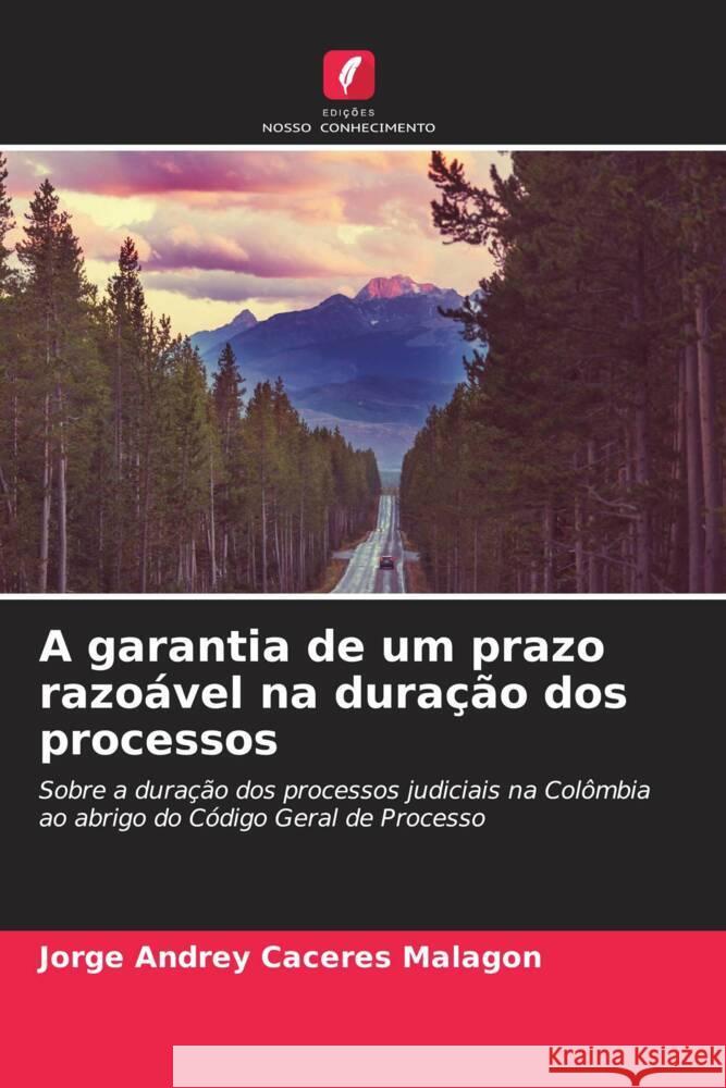 A garantia de um prazo razoável na duração dos processos Caceres Malagon, Jorge Andrey 9786206563952 Edições Nosso Conhecimento - książka