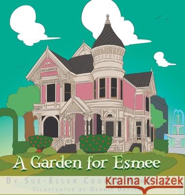 A Garden for Esmee Sue-Ellen Cooper Hendrix, Dennis Davide 9781796048308 Xlibris Us - książka