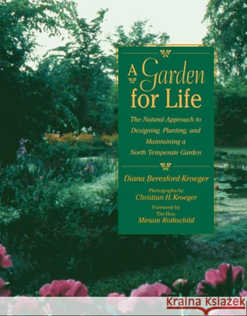 A Garden for Life: The Natural Approach to Designing, Planting, and Maintaining a North Temperate Garden Diana Beresford-Kroeger Miriam Rothschild Christian H. Kroeger 9780472030125 University of Michigan Press - książka