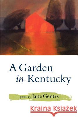 A Garden in Kentucky: Poems Jane Gentry 9780807120033 Louisiana State University Press - książka