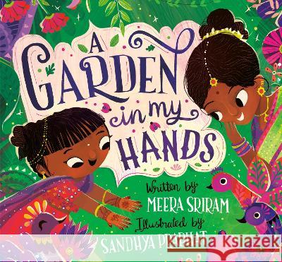 A Garden in My Hands Meera Sriram Sandhya Prabhat 9780593427118 Alfred A. Knopf Books for Young Readers - książka