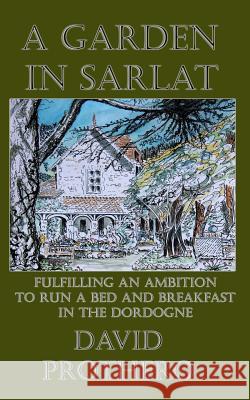 A Garden in Sarlat MR David Prothero 9781540783653 Createspace Independent Publishing Platform - książka