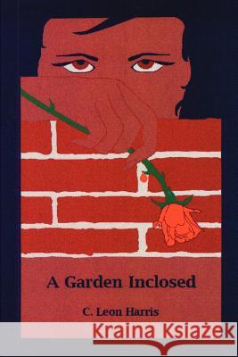 A Garden Inclosed C. Leon Harris 9780595297993 iUniverse - książka