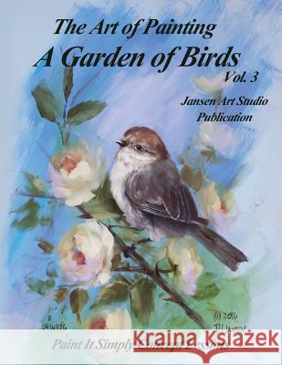 A Garden of Birds Volume 3: Paint It Simply Concept Lessons David Jansen Jansen Art Studio 9781539429098 Createspace Independent Publishing Platform - książka