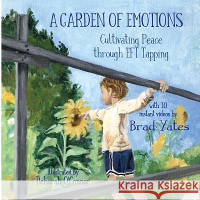 A Garden of Emotions: Cultivating Peace Through Eft Tapping Brad Yates Deborah O'Connor 9781632331892 Eifrig Publishing - książka