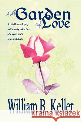 A Garden of Love William B. Keller 9780595001255 iUniverse - książka