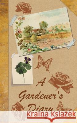 A Gardener's Diary Katie Popova 9781775065432 Lost Elegance Printing and Publishing - książka