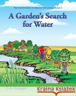 A Garden's Search for Water T. a. Kuepper Brett Bednorz 9780997732740 TK Enterprises - książka