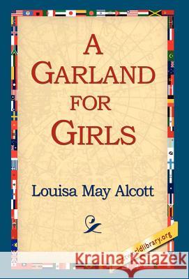 A Garland for Girls Louisa May Alcott 9781421814834 1st World Library - książka