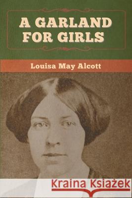 A Garland for Girls Louisa May Alcott 9781647994983 Bibliotech Press - książka