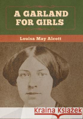 A Garland for Girls Louisa May Alcott 9781647994990 Bibliotech Press - książka