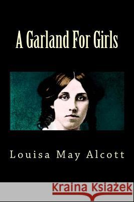 A Garland For Girls May Alcott, Louisa 9781725669666 Createspace Independent Publishing Platform - książka