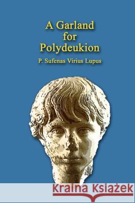 A Garland for Polydeukion P. Sufenas Virius Lupus 9781478243830 Createspace Independent Publishing Platform - książka