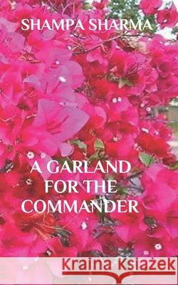 A Garland for the Commander Shampa Sharma 9781701091375 Independently Published - książka