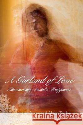 A Garland of Love: Illuminating Andal's Tirrupavai Burns, Helen 9781006301292 Blurb - książka