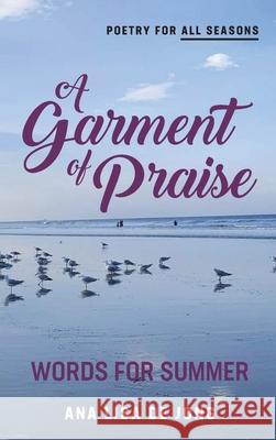 A Garment of Praise: Words for Summer De Jong, Ana Lisa 9781988557441 Humanities Academic Publishers - książka