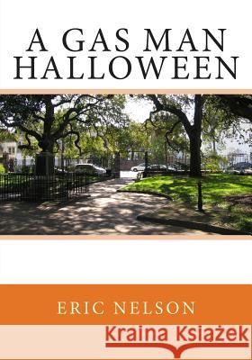 A Gas Man Halloween Eric G. Nelson 9781511694964 Createspace - książka