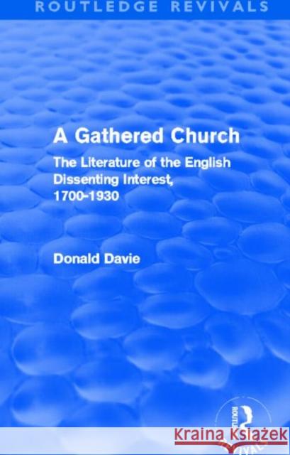 A Gathered Church: The Literature of the English Dissenting Interest, 1700-1930 Davie, Donald 9780415519960 Routledge - książka