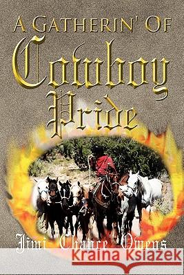 A Gatherin' of Cowboy Pride Jim ''Chance'' Owens 9781456881405 Xlibris - książka
