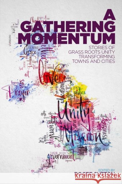 A Gathering Momentum: Stories of Christian unity transforming our towns and cities Roger Sutton 9781909728752  - książka