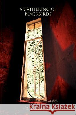 A Gathering Of Blackbirds J. D. Wellander 9780595393107 iUniverse - książka
