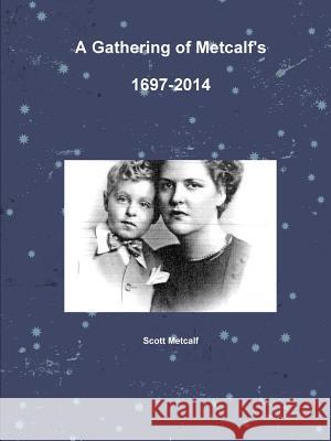 A Gathering of Metcalf's Scott Metcalf 9781329125407 Lulu.com - książka