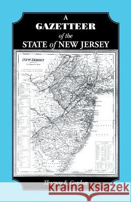 A Gazetteer of the State of New Jersey Thomas F. Gordon   9781585493036 Heritage Books Inc - książka