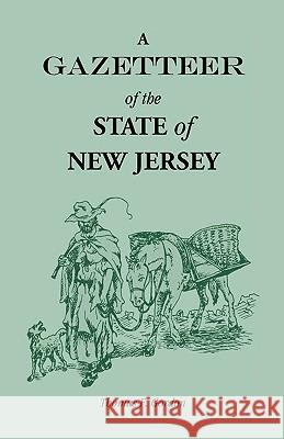 A Gazetteer of the State of New Jersey, Comprehending a General View of its Physical and Moral Condition, Together with a Topographical and Statistica Gordon, Thomas F. 9780788408007 Heritage Books - książka