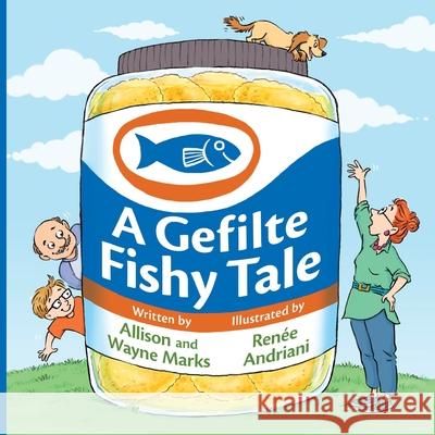 A Gefilte Fishy Tale Allison Marks Wayne Marks Renee Andriani 9780990843009 MB Publishing - książka