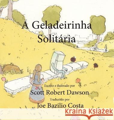 A Geladeirinha Solitária Dawson, Scott Robert 9781777819835 Scott Robert Dawson Books - książka