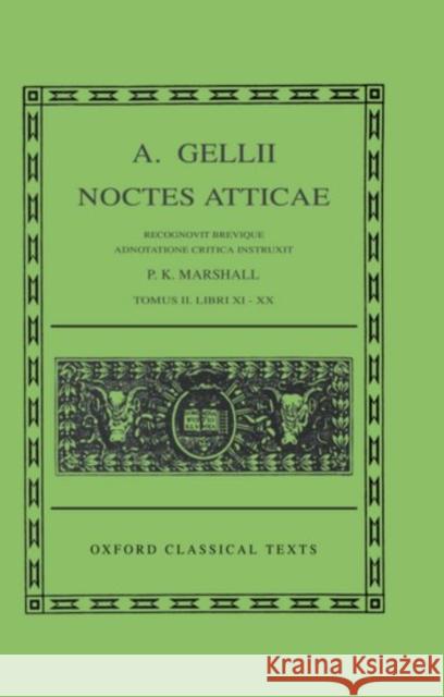 A. Gellii Noctes Atticae: Recognovit Brevique Adnotatione Critica Instruxit Tomus II: Libri XI-XX Aulus Gellius 9780198146520 Oxford University Press, USA - książka