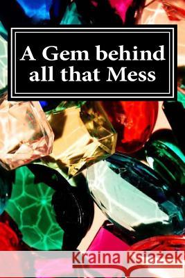 A Gem behind all that Mess Bell, Adal M. 9781497335462 Createspace - książka