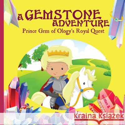 A Gemstone Adventure: Prince Gem of Ology's Royal Quest Yvonne Jones 9780997025439 Lhc Publishing - książka